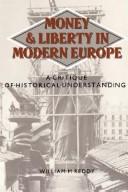Cover of: Money and liberty in modern Europe: a critique of historical understanding