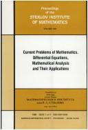 Cover of: Current problems of mathematics: differential equations, mathematical analysis, and their applications : collection of papers dedicated to Akademician [sic] Lev Semenovich Pontryagin on his seventy-fifth birthday