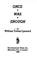 Cover of: Once was enough by William T. Leonard