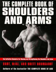 The complete book of shoulders and arms by Kurt Brungardt