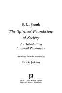 Cover of: The spiritual foundations of society | S. L. Frank