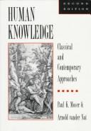 Human knowledge by Paul K. Moser, Arnold Vander Nat