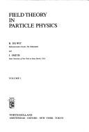 Cover of: Field theory in particle physics by B. de Wit