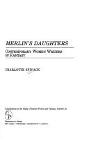 Cover of: Merlin's daughters: contemporary women writers of fantasy