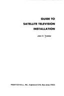 Cover of: Guide to satellite television installation | John E. Traister