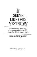 Cover of: It seems like only yesterday: memoirs of writing, presidential politics, and the diplomatic life