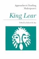 Approaches to teaching Shakespeare's King Lear by Robert H. Ray