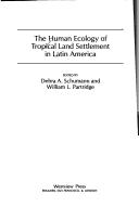 Cover of: The Human ecology of tropical land settlement in Latin America