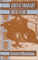 Cover of: Greek tragedy into film by MacKinnon, Kenneth