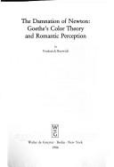 Cover of: The damnation of Newton: Goethe's color theory and romantic perception