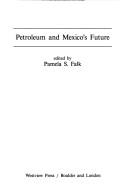 Cover of: Petroleum and Mexico's future