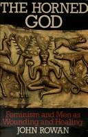 Cover of: The horned god: feminism and men as wounding and healing