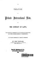 Cover of: A treatise on private international law, or, The conflict of laws, with principal reference to its practice in the English and other cognate systems of jurisprudence, and numerous references to American authorities