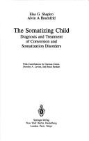 Cover of: somatizing child: diagnosis and treatment ofconversion and somatization disorders