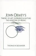 Cover of: John Dewey's theory of art, experience, and nature: the horizons of feeling