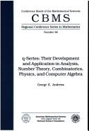 Cover of: q-series: their development and application in analysis, number theory, combinatorics, physics, and computer algebra