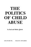 Cover of: The politics of child abuse