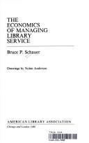 The economics of managing library service by Bruce P. Schauer