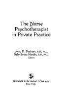 Cover of: The Nurse psychotherapist in private practice