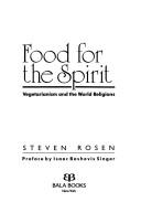 Cover of: Food for the spirit by Steven Rosen