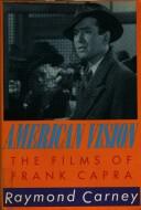 Cover of: American vision: the films of Frank Capra