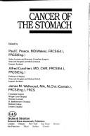 Cover of: Cancer of the stomach by edited by Paul E. Preece, Alfred Cuschieri, James M. Wellwood.