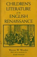 Children's literature of the English Renaissance by Warren W. Wooden