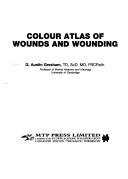 Colour atlas of wounds and wounding by G. A. Gresham