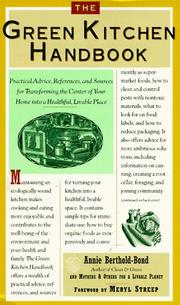 Cover of: The green kitchen handbook: practical advice, references, and sources for transforming the center of your home into a healthful, livable place