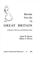 Cover of: Before you go to Great Britain: a resource directory and planning guide