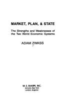 Cover of: Market, plan & state: the strengths and weaknesses of the two world economic systems