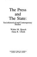 Cover of: The press and the state: sociohistorical and contemporary studies