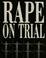 Cover of: Rape on trial