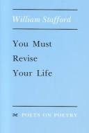 Cover of: You must revise your life by William Stafford