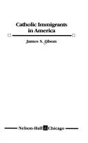 Cover of: Catholic immigrants in America by James Stuart Olson