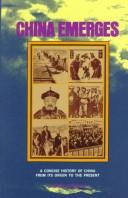 Cover of: China emerges: a concise history of China from its origin to the present