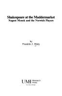Cover of: Shakespeare at the Maddermarket by Franklin J. Hildy