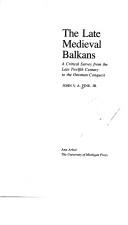 Cover of: The late medieval Balkans by John V. A. (John Van Antwerp) Fine, Jr.