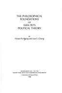 Cover of: The philosophical foundations of Han Fei's political theory