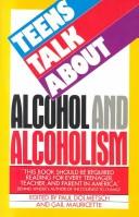 Cover of: Teens talk about alcohol and alcoholism by written by students from the Mount Anthony Union Junior High School, in Bennington, Vermont ; edited by Paul Dolmetsch and Gail Mauricette.