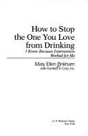 Cover of: How to stop the one you love from drinking by Mary Ellen Pinkham
