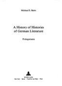 Cover of: A history of histories of German literature: prolegomena