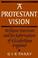 Cover of: A Protestant vision