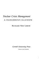 Nuclear Crisis Management by Richard Ned Lebow