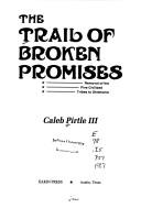 Cover of: The trail of broken promises: removal of the five civilized tribes to Oklahoma