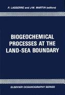 Cover of: Biogeochemical processes at the land-sea boundary