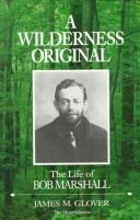 Cover of: A wilderness original: the life of Bob Marshall