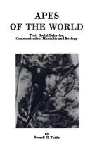 Cover of: Apes of the world: their social behavior, communication, mentality, and ecology