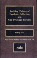 Cover of: Avoiding failure of leachate collection and cap drainage systems by Jeffrey Bass