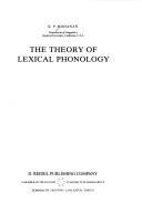 Cover of: The theory of lexical phonology by Karuvannur Puthanveettil Mohanan